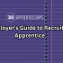 An Employer's Guide to Recruiting an Apprentice